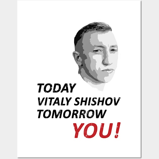 Today Vitaly Shishov, Tomorrow You. Belarus Protest. Wall Art by NuttyShirt